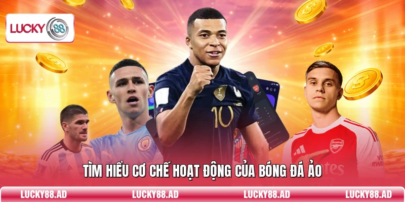 Tìm hiểu cơ chế hoạt động của bóng đá ảo